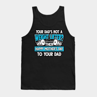 Funny Saying Weight Lifter Dad Father's Day Gift Tank Top